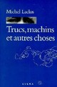  Achetez le livre d'occasion Trucs, machins et autres choses de Michel Laclos sur Livrenpoche.com 