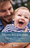  Achetez le livre d'occasion Un cow-boy pour papa : De bouleversantes retrouvailles - un aveu à te faire - l'enfant du rancher sur Livrenpoche.com 