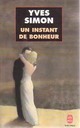  Achetez le livre d'occasion Un instant de bonheur de Yves Simon sur Livrenpoche.com 