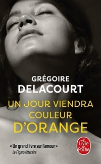  Achetez le livre d'occasion Un jour viendra couleur d'orange de Grégoire Delacourt sur Livrenpoche.com 
