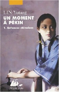 Achetez le livre d'occasion Un moment à Pékin Tome I : Enfances chinoises de Yutang Lin sur Livrenpoche.com 