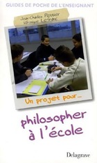  Achetez le livre d'occasion Un projet pour philosopher à l'école sur Livrenpoche.com 