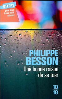  Achetez le livre d'occasion Une bonne raison de se tuer de Philippe Besson sur Livrenpoche.com 