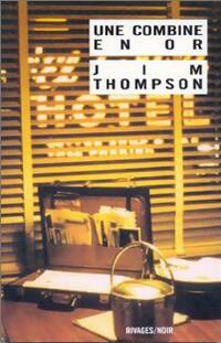  Achetez le livre d'occasion Une combine en or de Jim Thompson sur Livrenpoche.com 