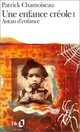  Achetez le livre d'occasion Une enfance créole Tome I : Antan d'enfance de Patrick Chamoiseau sur Livrenpoche.com 