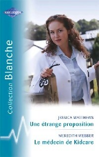  Achetez le livre d'occasion Une étrange proposition / Le médecin de Kidcare de Meredith Matthews sur Livrenpoche.com 