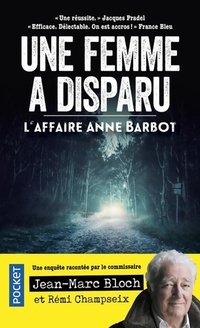 Achetez le livre d'occasion Une femme a disparu. L'affaire Anne Barbot de Jean-Marc Bloch sur Livrenpoche.com 