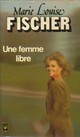  Achetez le livre d'occasion Une femme libre de Marie-Louise Fischer sur Livrenpoche.com 