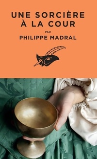  Achetez le livre d'occasion Une sorcière à la cour de Philippe Madral sur Livrenpoche.com 
