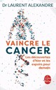  Achetez le livre d'occasion Vaincre le cancer de Laurent Alexandre sur Livrenpoche.com 