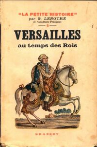  Achetez le livre d'occasion Versailles au temps des rois de Georges Lenotre sur Livrenpoche.com 