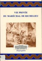  Achetez le livre d'occasion Vie privée du maréchal de Richelieu sur Livrenpoche.com 