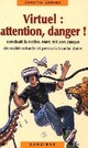  Achetez le livre d'occasion Virtuel : attention, danger ! de Christian Grenier sur Livrenpoche.com 