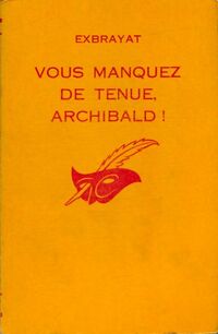 https://www.bibliopoche.com/thumb/Vous_manquez_de_tenue_Archibald__de_Charles_Exbrayat/200/0032987.jpg