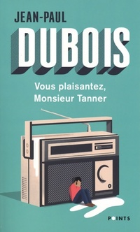  Achetez le livre d'occasion Vous plaisantez, Monsieur Tanner de Jean-Paul Dubois sur Livrenpoche.com 