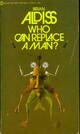  Achetez le livre d'occasion Who can replace a man ? de Brian W. Aldiss sur Livrenpoche.com 