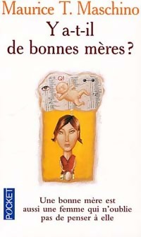  Achetez le livre d'occasion Y a-t-il de bonnes mères ? de Maurice T. Maschino sur Livrenpoche.com 