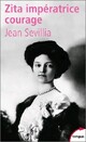  Achetez le livre d'occasion Zita, impératrice courage (1892-1989) de Jean Sévillia sur Livrenpoche.com 